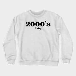 2000's baby Crewneck Sweatshirt